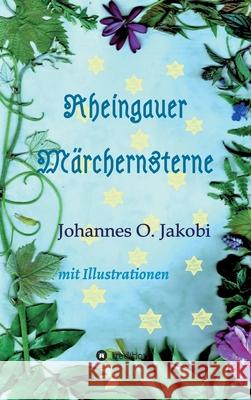 Rheingauer Märchensterne: Mit Illustrationen Jakobi, Johannes O. 9783347347984