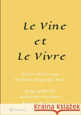 Le Vine et Le Vivre: Frankreich, Ursprung von Familie und Wein ? Harry H 9783347349254 Tredition Gmbh