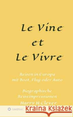 Le Vine et Le Vivre: Frankreich, Ursprung von Familie und Wein ? Harry H 9783347349261 Tredition Gmbh