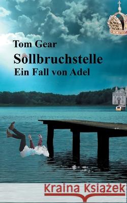 Sollbruchstelle: Ein Fall von Adel Tom Gear 9783347350571