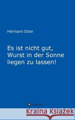 Es ist nicht gut, Wurst in der Sonne liegen zu lassen! Hermann Oster 9783347352087