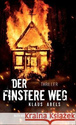 Der finstere Weg Abels, Klaus 9783347355620 tredition