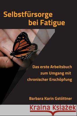 Selbstfürsorge bei Fatigue: Das erste Arbeitsbuch zum Umgang mit chronischer Erschöpfung Gstöttner, Barbara Karin 9783347356504 Tredition Gmbh