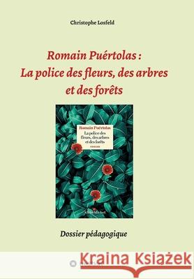 Romain Puértolas: La police des fleurs, des arbres et des forêts: Dossier pédagogique Losfeld, Christophe 9783347358386