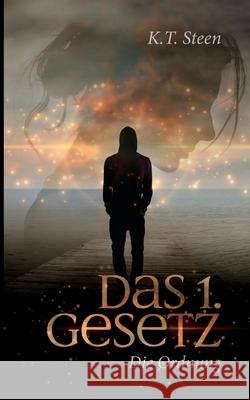Das erste Gesetz der Gefühle (Romantasy-Trilogie, Band 1) Steen, K. T. 9783347358614 Tredition Gmbh