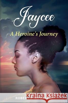Jaycee: A Heroine's Journey /: A Robert Kowalski 9783347359826