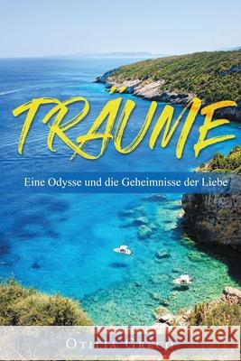 Träume: Eine Odysse und die Geheimnisse der Liebe Greco, Otilia 9783347360068 Otilia Greco