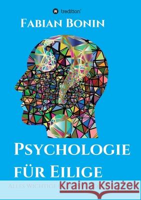 Psychologie für Eilige: Alles Wichtige über Psychologie Bonin, Fabian 9783347360921