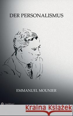 Der Personalismus Emmanuel Mounier Sibylle Schulz 9783347364318