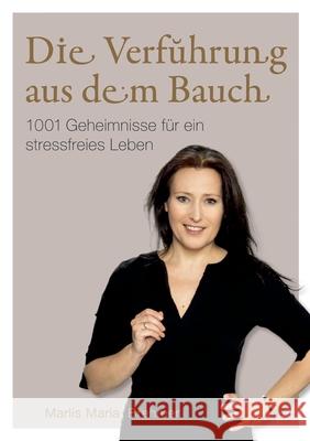 Die Verführung aus dem Bauch: 1001 Geheimnisse für ein stressfreies Leben Brehmer, Marlis Maria 9783347371002