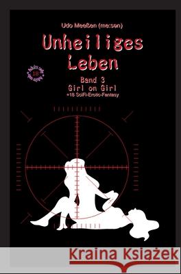 Unheiliges Leben: Band 3 - Girl on Girl Mee 9783347373747 Tredition Gmbh