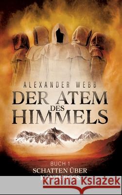 Der Atem des Himmels: Schatten  Alexander Webb 9783347375345