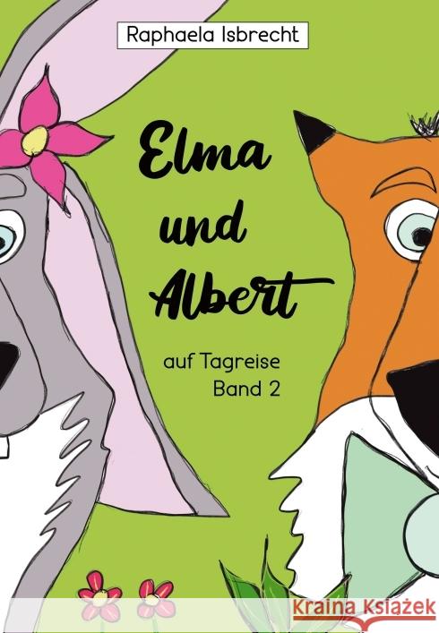 Elma und Albert auf Tagreise - Band 2 Isbrecht, Raphaela 9783347375406