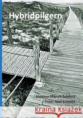 Hybridpilgern: Gedanken zum und auf dem Jakobsweg M Prof Peter a. Schmitt 9783347375604
