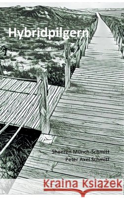 Hybridpilgern: Gedanken zum und auf dem Jakobsweg M Prof Peter a. Schmitt 9783347375611