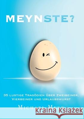 Meynste?: 35 lustige Tragödien über Zweibeiner, Vierbeiner und Urlaubswurst Meyn, Michael 9783347378506