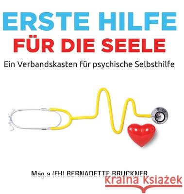 Erste Hilfe für die Seele: Ein Verbandskasten für psychische Selbsthilfe Bruckner, Bernadette 9783347381421
