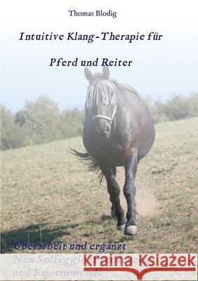 Intuitive Klang-Therapie für Pferd und Reiter: Eine praxisorientierte Anleitung Blodig, Thomas 9783347381933 Tredition Gmbh