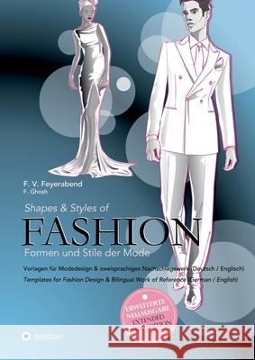 Shapes & Styles of Fashion - Formen und Stile der Mode: Vorlagen für Modedesign & zweisprachiges Nachschlagewerk (Deutsch/Englisch) - Templates for Fa Feyerabend, F. Volker 9783347382206