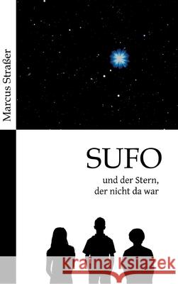 SUFO - und der Stern, der nicht da war Stra 9783347383302