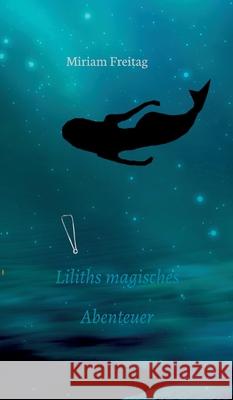 Liliths magisches Abenteuer Miriam Freitag 9783347385283