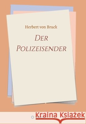 Der Polizeisender Herbert Von Bruck 9783347393004