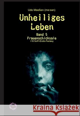 Unheiliges Leben: Band 5 - Frauenschicksale Mee 9783347407244 Tredition Gmbh