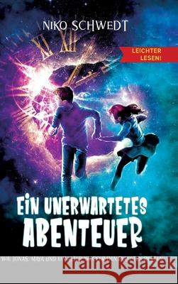 Ein unerwartetes Abenteuer - Leichter lesen: Wie Jonas, Maya und ein alter Wecker den Planeten retten Anja Stein Niko Schwedt 9783347411890