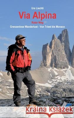 Via Alpina - Roter Weg: Grenzenlose Wanderlust - Von Triest bis Monaco Urs Liechti 9783347413979 Tredition Gmbh