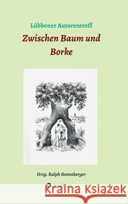 Zwischen Baum und Borke Ralph Ronneberger Ralph Ronneberger Horst Schulze 9783347414303