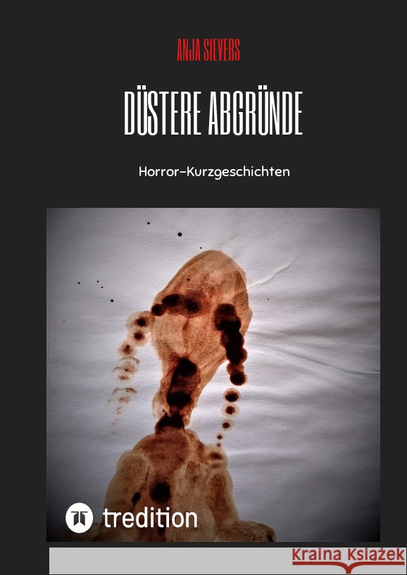 Düstere           Abgründe Sievers, Anja 9783347414730 tredition