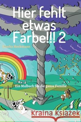 Hier fehlt etwas Farbe 2: Ein Malbuch für die ganze Familie Heckmann, Sascha 9783347421615 Tredition Gmbh