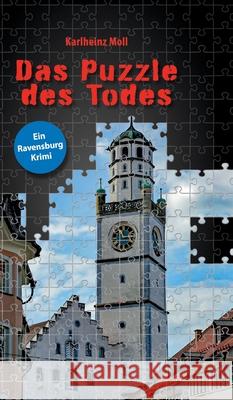 Das Puzzle des Todes: Ein Ravensburg Krimi Karlheinz Moll 9783347423657