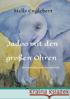 Jadoo mit den großen Ohren: Die Geschichte einer Freundschaft Englebert, Melly 9783347425385