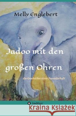 Jadoo mit den großen Ohren: Die Geschichte einer Freundschaft Englebert, Melly 9783347425392