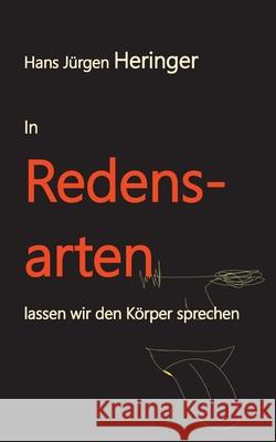 In Redensarten lassen wir unseren Körper sprechen: Ein Quiz Hans Jürgen Heringer 9783347426696