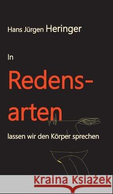 In Redensarten lassen wir unseren Körper sprechen: Ein Quiz Hans Jürgen Heringer 9783347426702