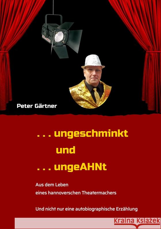 . . . ungeschminkt . . . ungeAHNt Gärtner, Peter 9783347426900