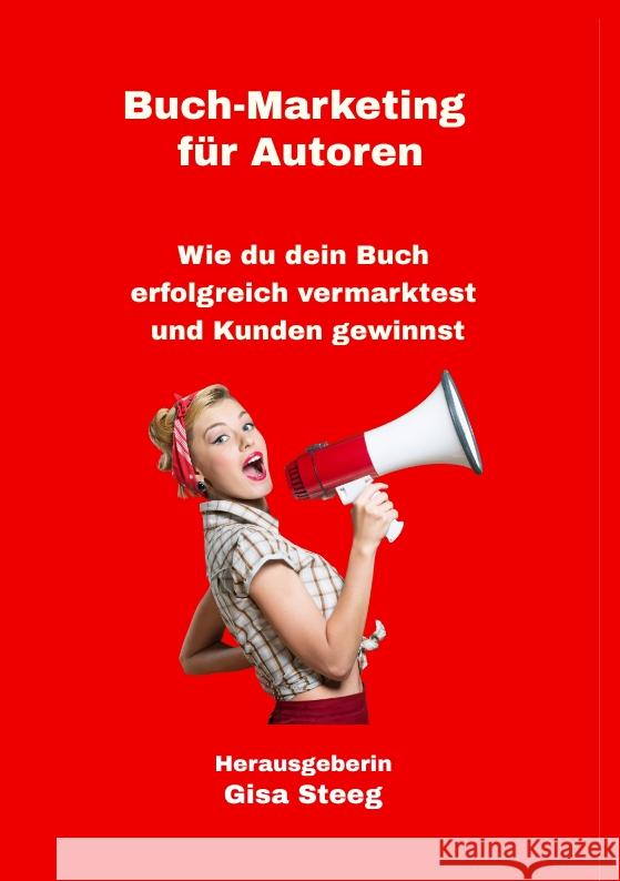 Buch-Marketing für Autoren Steeg, Gisa, Blabl, Sandra, Laspas, Eva 9783347453722 Gisa Steeg - Von der Bücherliebe zum Autor*in