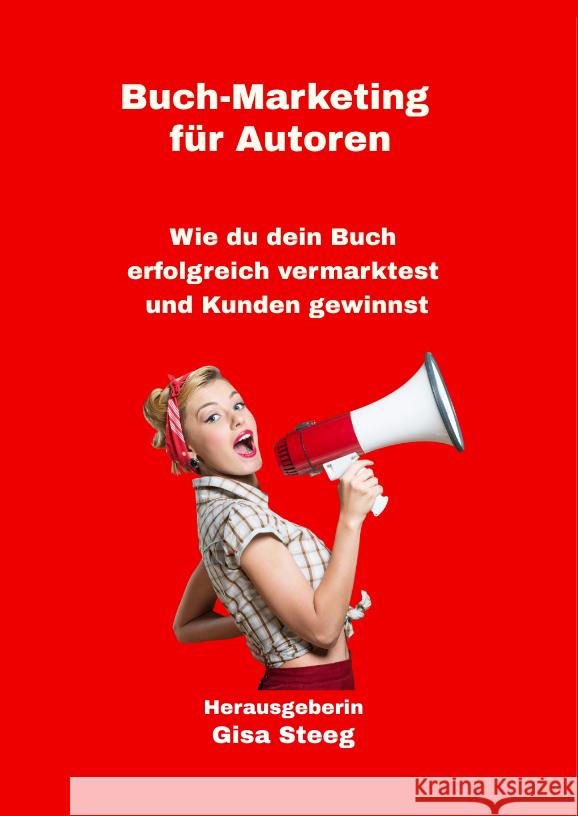 Buch-Marketing für Autoren Steeg, Gisa, Blabl, Sandra, Laspas, Eva 9783347453739 Gisa Steeg - Von der Bücherliebe zum Autor*in