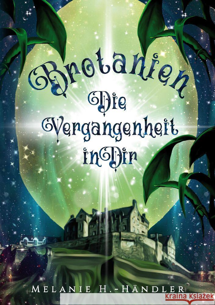 Brotanien: Die Vergangenheit in Dir Melanie H 9783347458369