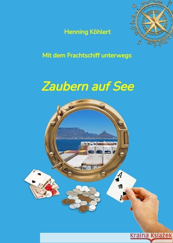 Mit dem Frachtschiff unterwegs: Zaubern auf See Henning K?hlert 9783347459632 Tredition Gmbh