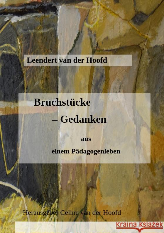 Bruchstücke - Gedanken       aus einem Pädagogenleben van der Hoofd, Leendert 9783347460607