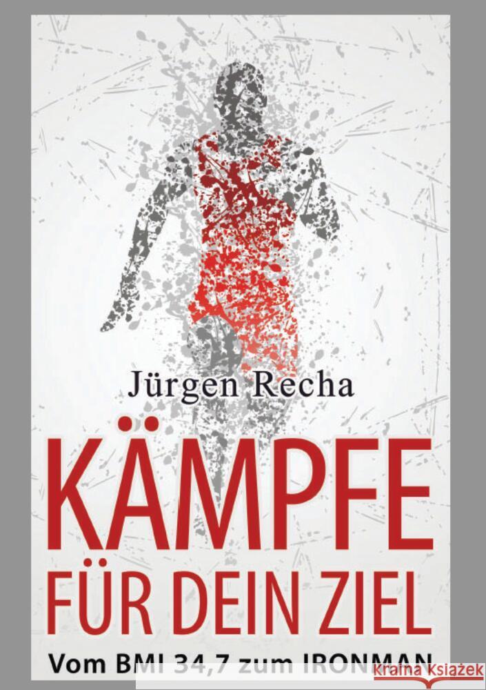 KÄMPFE FÜR DEIN ZIEL Recha, Jürgen 9783347461123