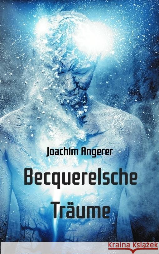 Becquerelsche Träume Angerer, Joachim 9783347461758