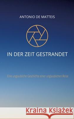 In der Zeit gestrandet De Matteis, Antonio 9783347462373 tredition
