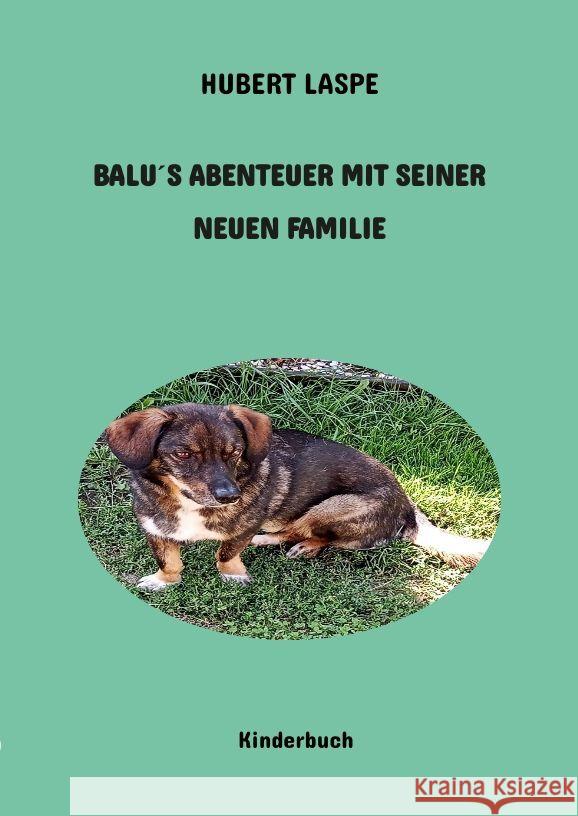 Balu´s Abenteuer mit seiner neuen Familie Laspe, Hubert 9783347466326