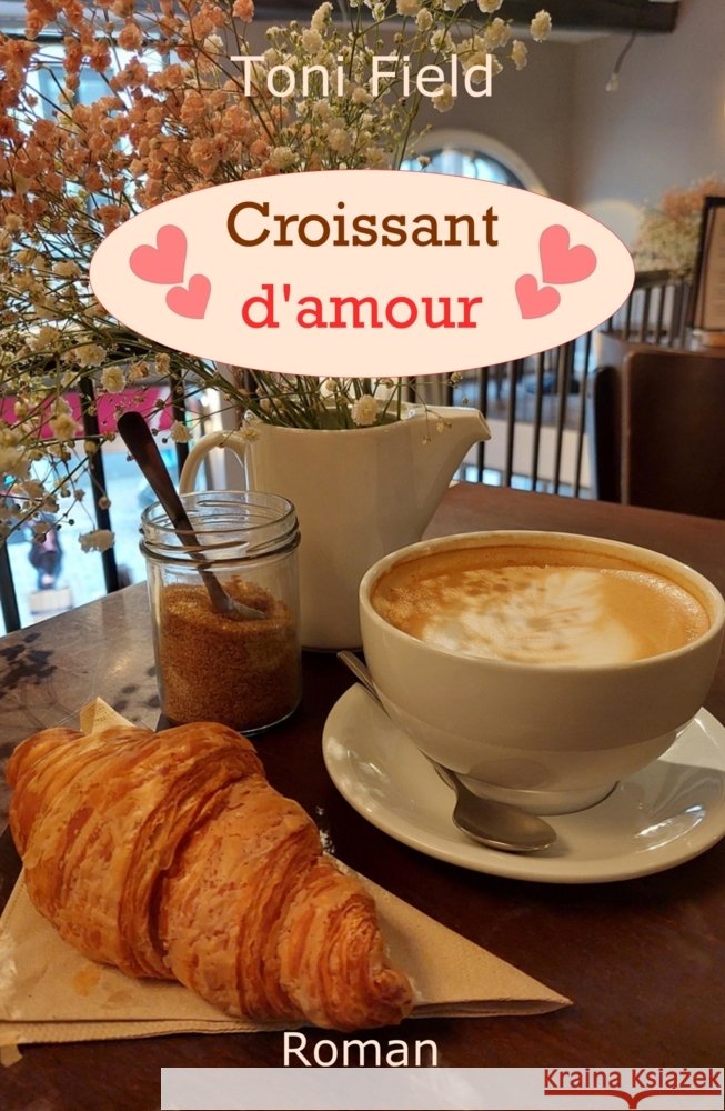 Croissant d'amour Field, Toni 9783347468696