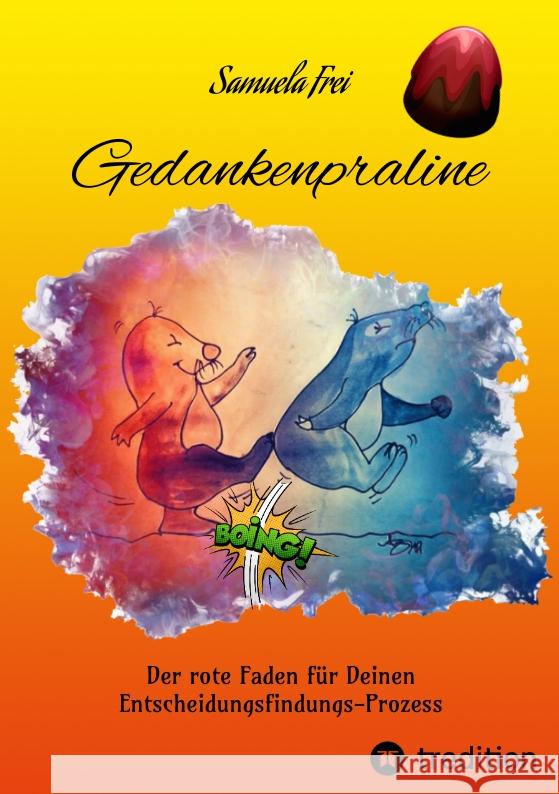 Gedankenpraline, Ratgeber, Arbeitsbuch, Persönlichkeitsentwicklung, Lebensfragen, Selbstcoaching, Selbstreflektion, Frei, Samuela 9783347469662