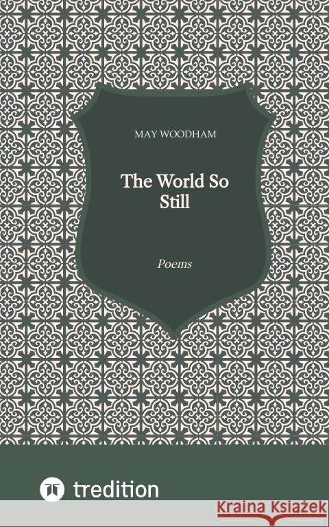 The World So Still Woodham, May 9783347471252